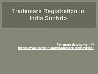For more details visit @
https://www.sunbrio.com/trademark-registration/
 