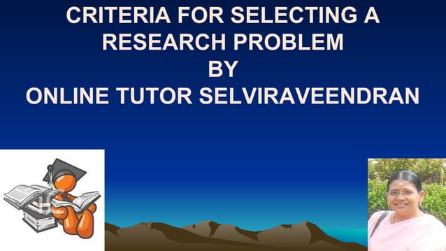 Criteria for selecting a research problem | PPT