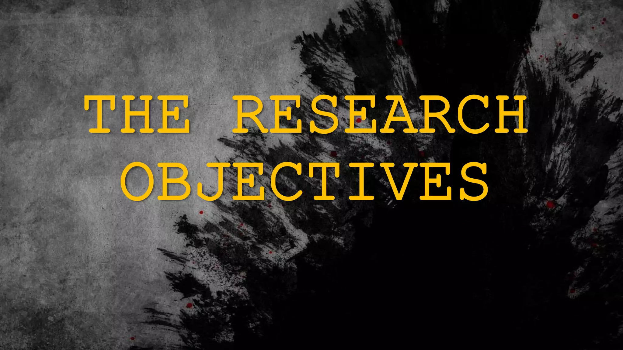 THE RESEARCH
OBJECTIVES
 