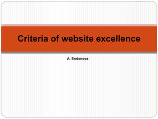 A. Endonova
Criteria of website excellence
 