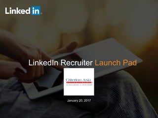 ©2016 LinkedIn Corporation. All Rights Reserved.
LinkedIn Recruiter Launch Pad
January 20, 2017
 
