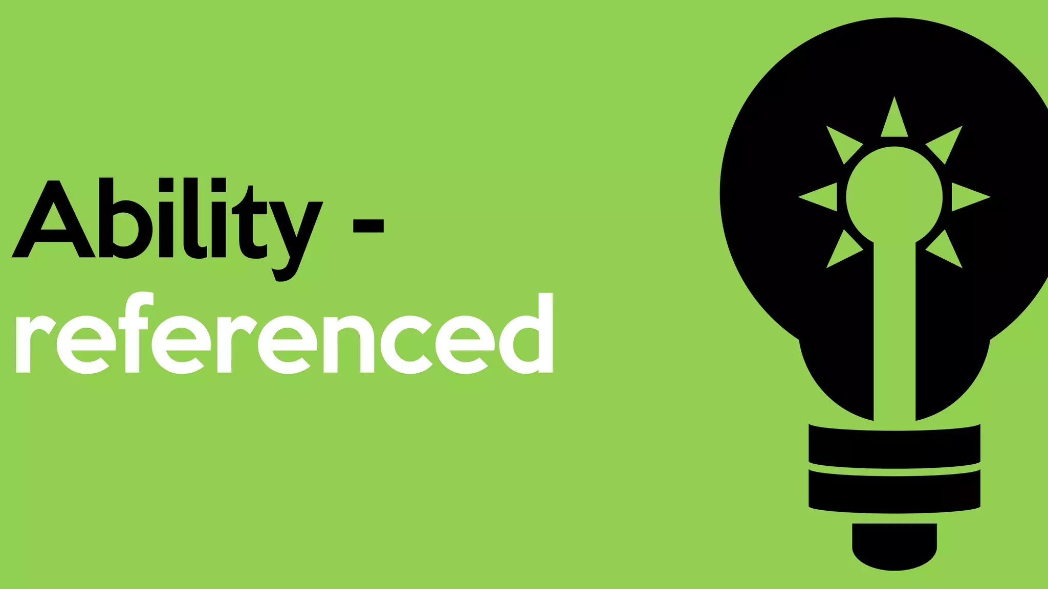 Ability -
referenced
 