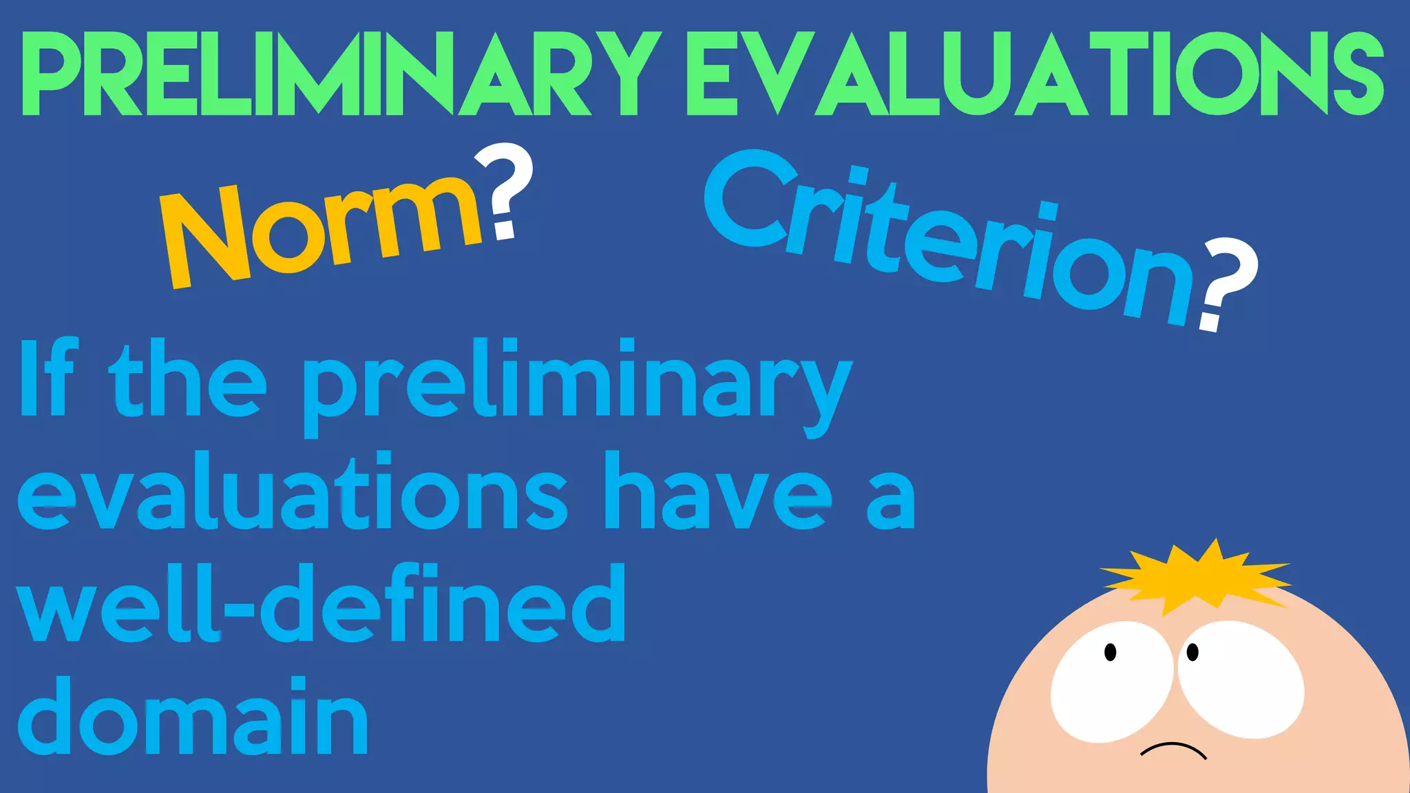 If the preliminary
evaluations have a
well-defined
domain
 