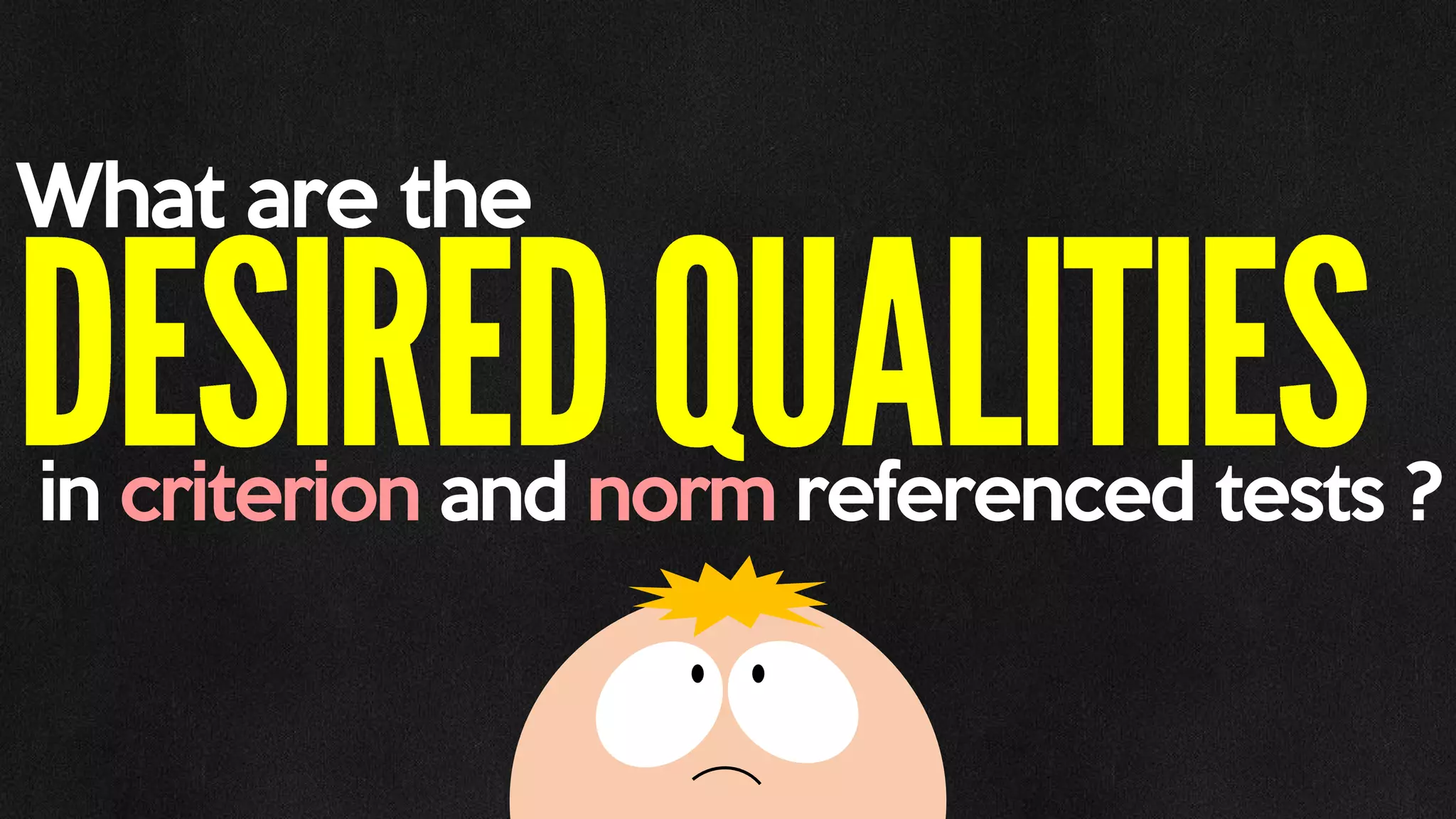 What are the
in criterion and norm referenced tests ?
 