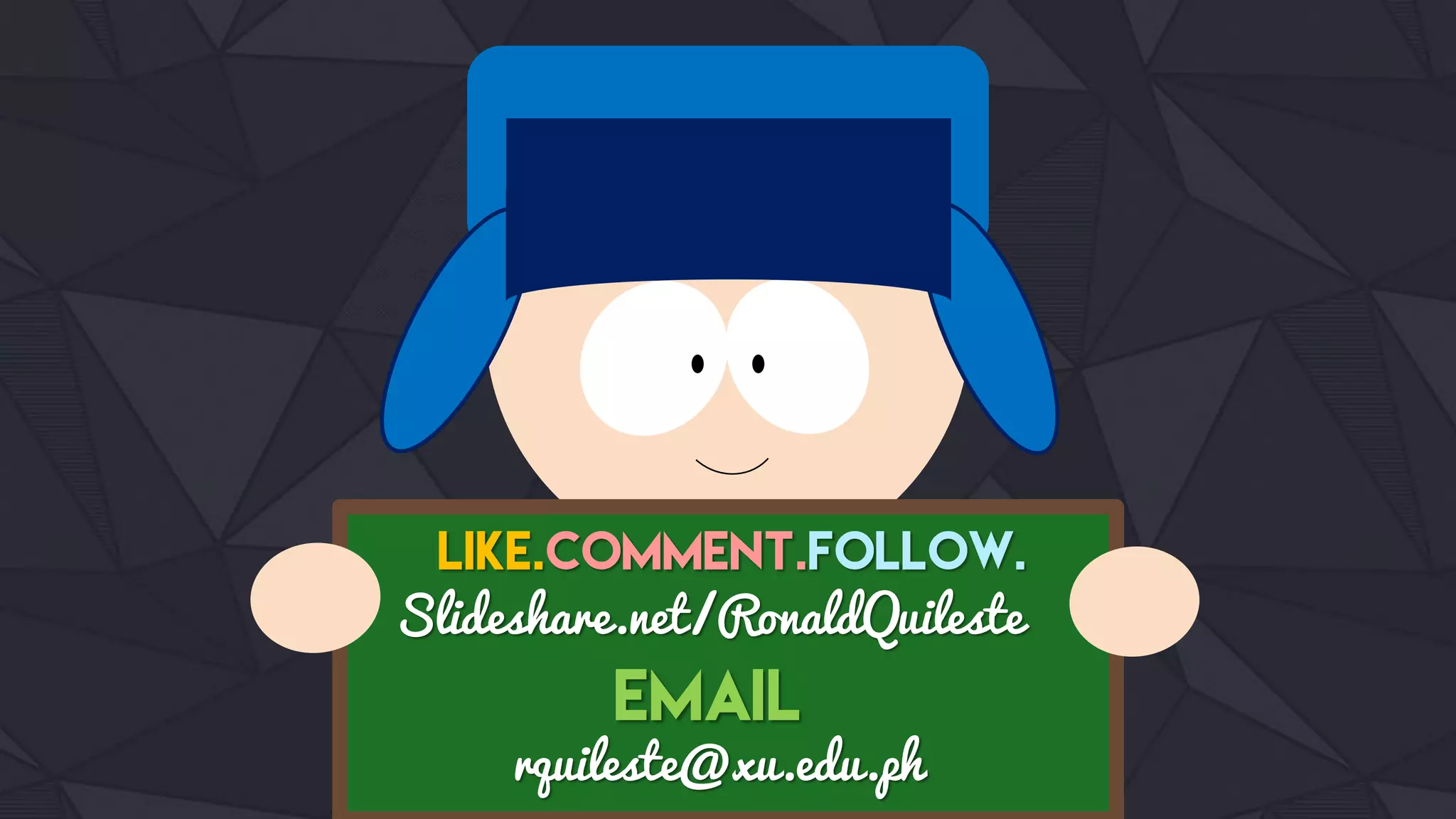 Slideshare.net/RonaldQuileste
rquileste@xu.edu.ph
 