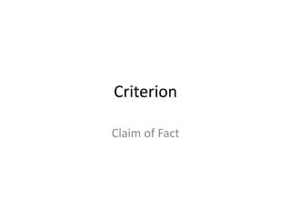 Criterion Claim of Fact 