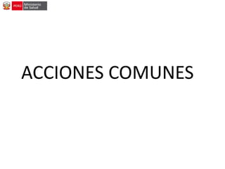 ACCIONES COMUNES
 