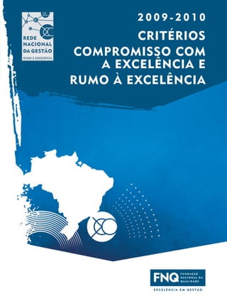 2009-2010
        CRITÉRIOS
COMPROMISSO COM
   A EXCELÊNCIA E
RUMO À EXCELÊNCIA
 