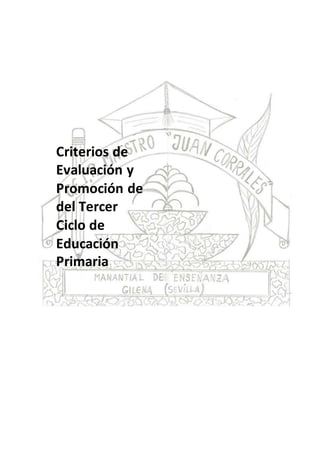 Criterios de
Evaluación y
Promoción de
del Tercer
Ciclo de
Educación
Primaria
 