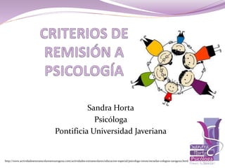 Sandra Horta
Psicóloga
Pontificia Universidad Javeriana
http://www.actividadesextraescolaresenzaragoza.com/actividades-extraescolares/educacion-especial/psicologo-ninos/escuelas-colegios-zaragoza.html
 