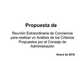 Propuesta de  Reunión Extraordinaria de Conciencia para realizar un Análisis de los Criterios Propuestos por el Consejo de Administración Enero de 2010 