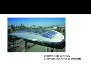    Supermercado Sainsbury
    Greenwich, de Chetwood architects
 