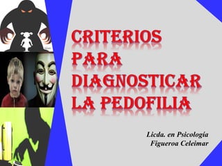 Licda. en Psicología
Figueroa Celeimar
 