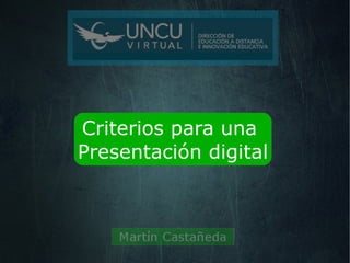 Criterios para una
Presentación digital
 