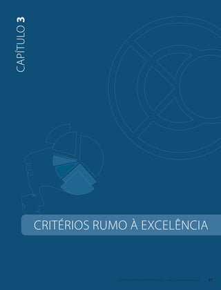 critérios RUMO À excelência 
capítulo 3 
CRITÉRIOS RUMO À EXCELÊNCIA FNQ – Todos os direitos reservados 27 
 