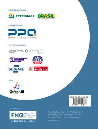 REALIZAÇÃO 
Av. das Nações Unidas, 11.857, 6º andar, conj. 62 
Brooklin Novo 04578-000 São Paulo SP Brasil 
Tel.: 55 11 5509-7700 Fax: 55 11 5509-7730 
www.fnq.org.br 
PATROCÍNIO INSTITUCIONAL 
Promoção regional 
ASSOciados Convenentes 
apoio 
FECOMERCIO 
SESC 
SENAC 
PB 
