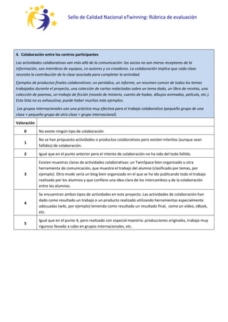 Sello de Calidad Nacional eTwinning: Rúbrica de evaluación
4. Colaboración entre los centros participantes
Las actividades...