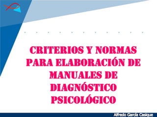 Criterios y normas
para elaboración de
manuales DE
DIAGNÓSTICO
PSICOLÓGICO

 