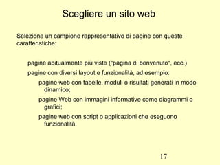 Accessibilità: definizione Capacità dei sistemi informatici, nelle forme e nei limiti consentiti dalle conoscenze tecnologiche, di  erogare servizi e fornire informazioni fruibili,   senza discriminazioni , anche da parte di coloro che a causa di  disabilità  necessitano di  tecnologie assistive  o  configurazioni particolari . 