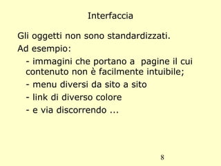 La possibilità di utilizzare con facilità il contenuto del web da parte dell'utente. Accessibilità 