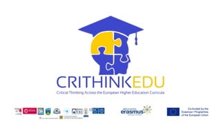 1.What is CRITHINKEDU?
2.Context
3.Objectives
4.Activities and Outputs
 