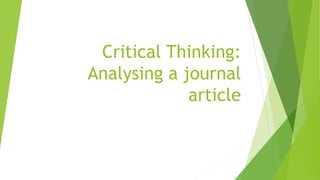 Critical Thinking:
Analysing a journal
article
 