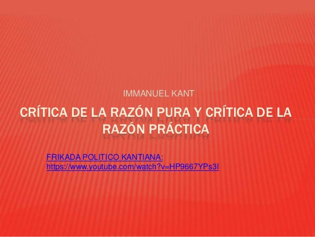 Critica de la razón pura Y Crítica de la Razón Práctica