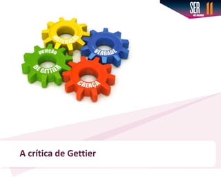 A crítica de Gettier
 