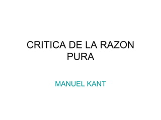 CRITICA DE LA RAZON PURA MANUEL KANT 