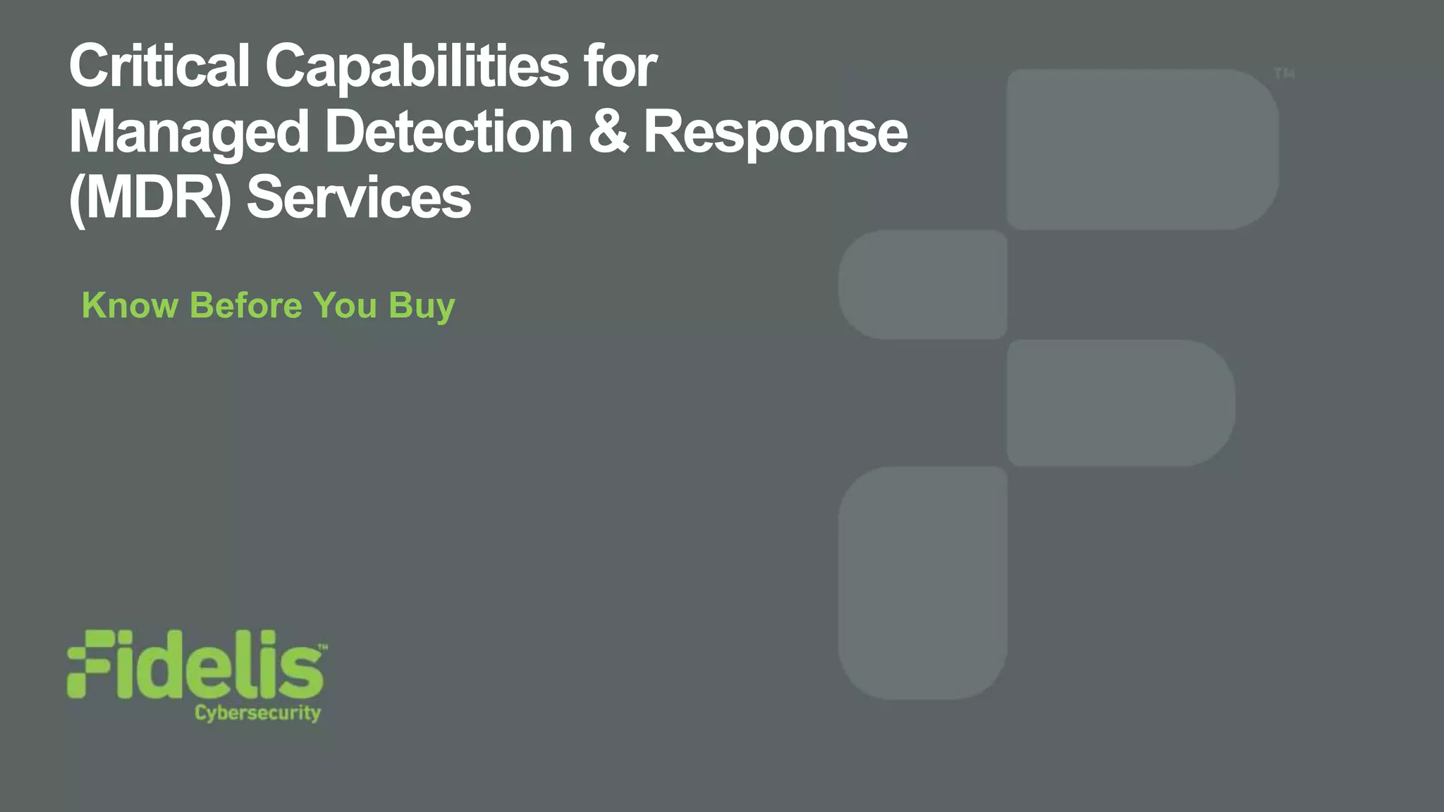Critical Capabilities for
Managed Detection & Response
(MDR) Services
Know Before You Buy
 