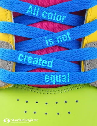 All color
is not
created
equal
 