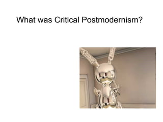 What was Critical Postmodernism? 