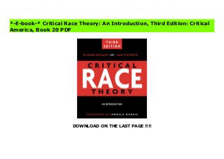 DOWNLOAD ON THE LAST PAGE !!!!
UPDATED TO INCLUDE THE BLACK LIVES MOVEMENT, THE PRESIDENCY OF BARACK OBAMA, THE RISE OF HATE SPEECH ON THE INTERNET, AND MORE.Since the publication of the first edition of 'Critical Race Theory' in 2001, the United States has lived through two economic downturns, an outbreak of terrorism, and the onset of an epidemic of hate directed against immigrants, especially undocumented Latinos and Middle Eastern people. On a more hopeful note, the country elected and re-elected its first black president and has witnessed the impressive advance of gay rights.As a field, critical race theory has taken note of all these developments, and this primer does so as well. It not only covers a range of emerging new topics and events, it also addresses the rise of a fierce wave of criticism from right-wing websites, think tanks, and foundations, some of which insist that America is now colorblind and has little use for racial analysis and study.'Critical Race Theory' is essential for understanding developments in this burgeoning field, which has spread to other disciplines and countries. The new edition also covers the ways in which other societies and disciplines adapt its teachings and, for listeners/readers wanting to advance a progressive race agenda, includes new questions for discussion, aimed at outlining practical steps to achieve this objective.PLEASE NOTE:When you purchase this title in audio format the accompanying PDF will be available in your Audible Library along with the audio.RUNNING TIME ? 5hrs. and 39mins.©2017 New York University (P)2019 Echo Point Books &Media, LLC Buy Critical Race Theory: An Introduction, Third Edition: Critical America, Book 20 News
*-E-book-* Critical Race Theory: An Introduction, Third Edition: Critical
America, Book 20 PDF
 