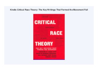 Kindle Critical Race Theory: The Key Writings That Formed the Movement Full
 