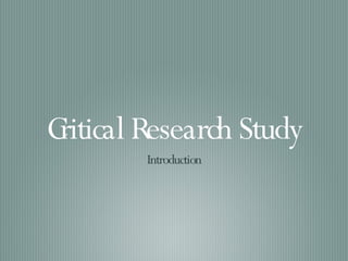 Critical Research Study ,[object Object]