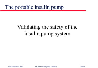 The portable insulin pump Validating the safety of the insulin pump system 