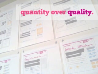 quantity over quality.
 
