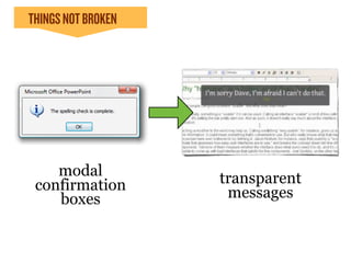 THINGS NOT BROKEN




    modal           transparent
 confirmation        messages
    boxes
 