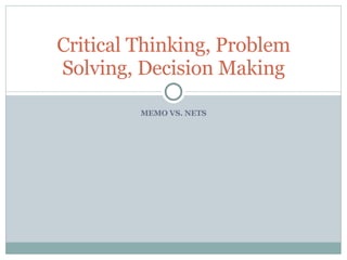 MEMO VS. NETS Critical Thinking, Problem Solving, Decision Making 
