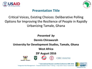 Critical Voices, Existing Choices Deliberative Polling Options for Improving Resilience of People in..., Dennis CHIRAWURAH