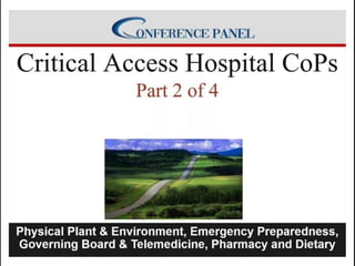Critical Access Hospital Conditions of Participation 2022 Update- Part 2 of 4 Part Series