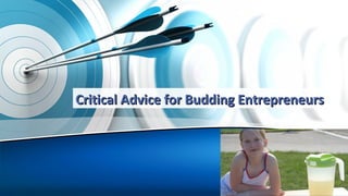 Critical advice for budding entrepreneurs