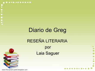 RESEÑA LITERARIA
por
Laia Saguer
Diario de Greg
 