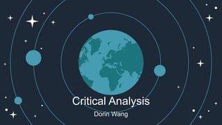 Critical Analysis
Dorin Wang
 