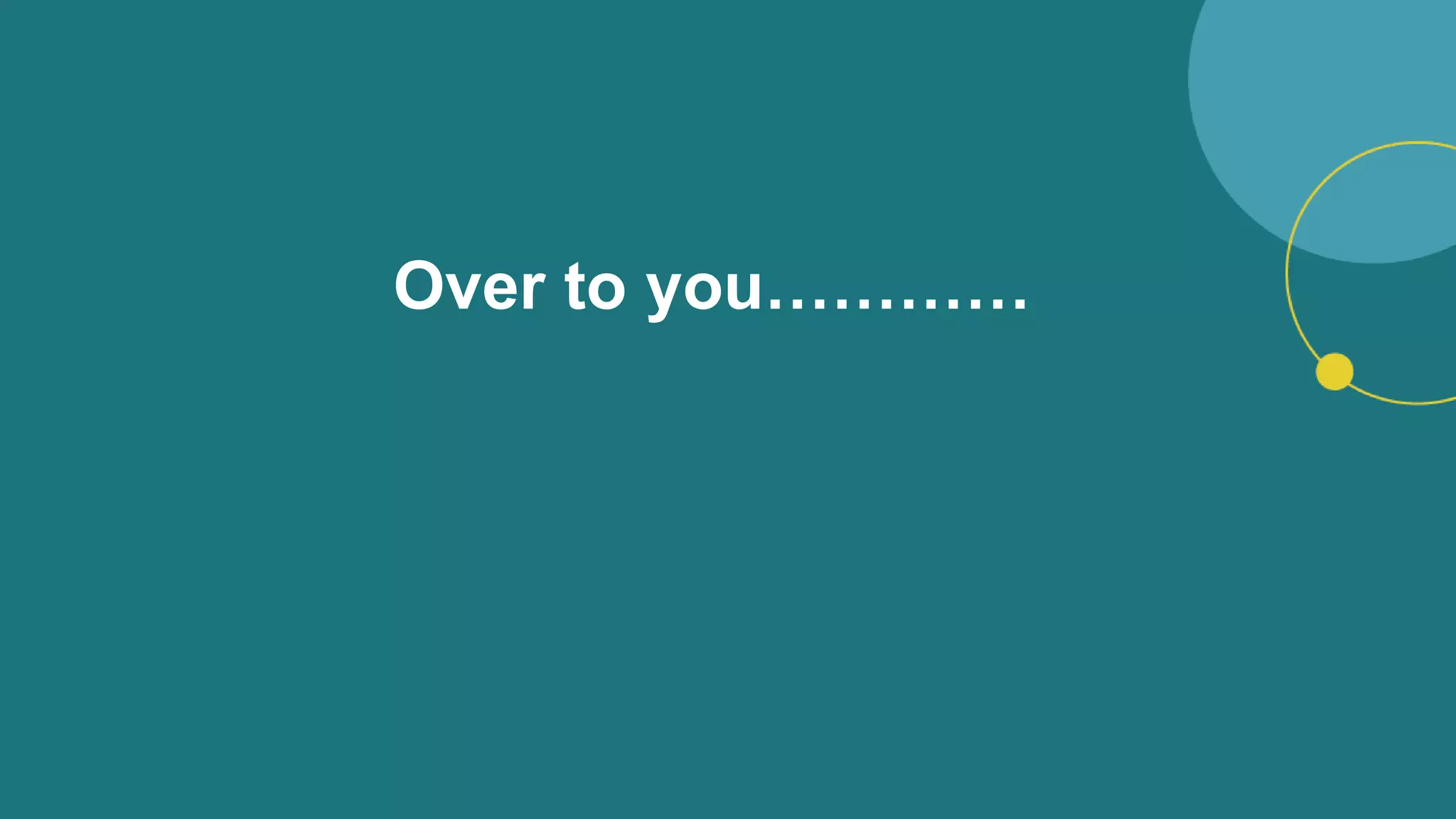 Over to you…………
 