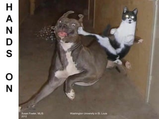 Susan Fowler, MLIS   Washington University in St. Louis
2012
 