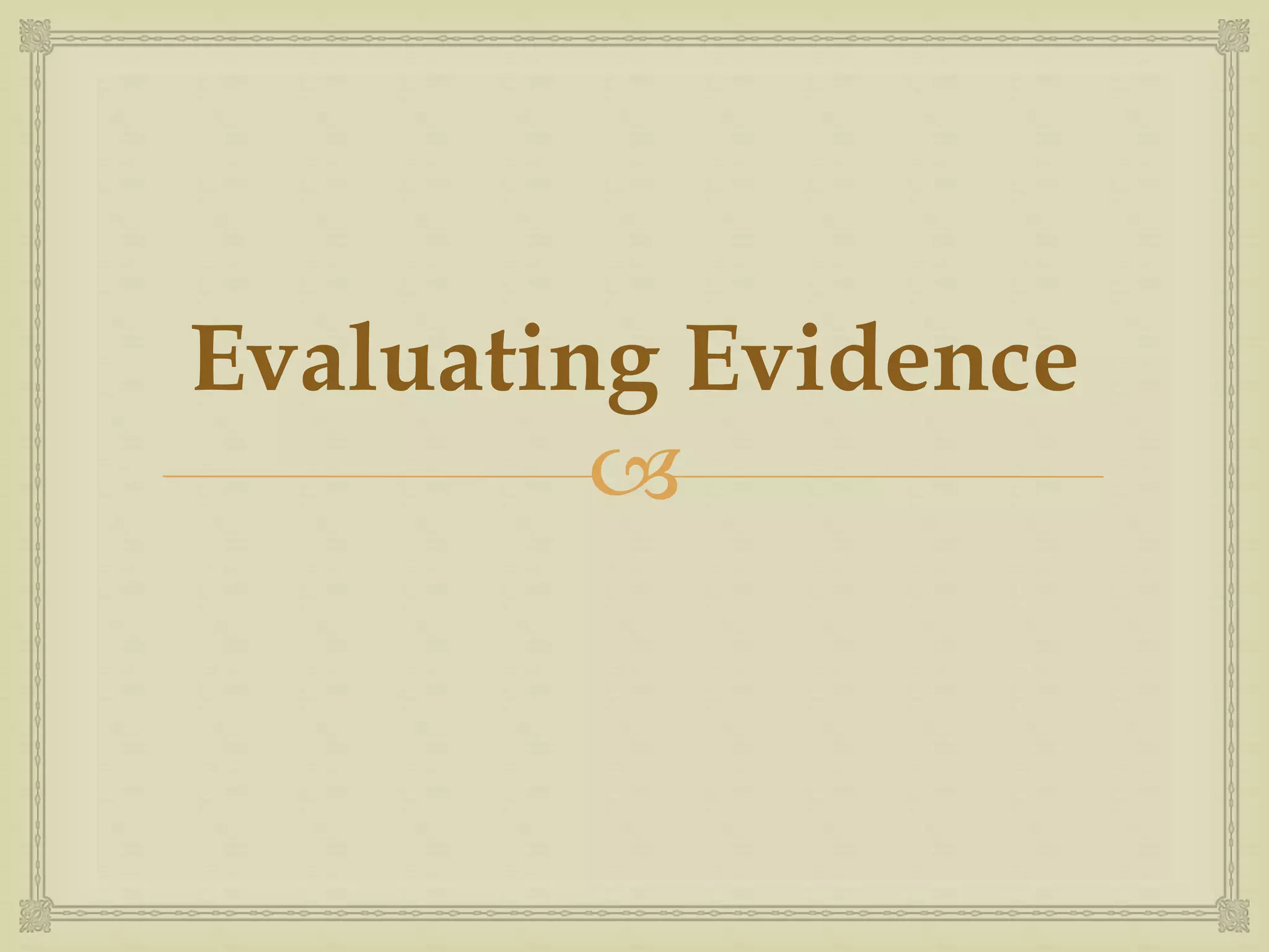 Evaluating Evidence 
 
 
