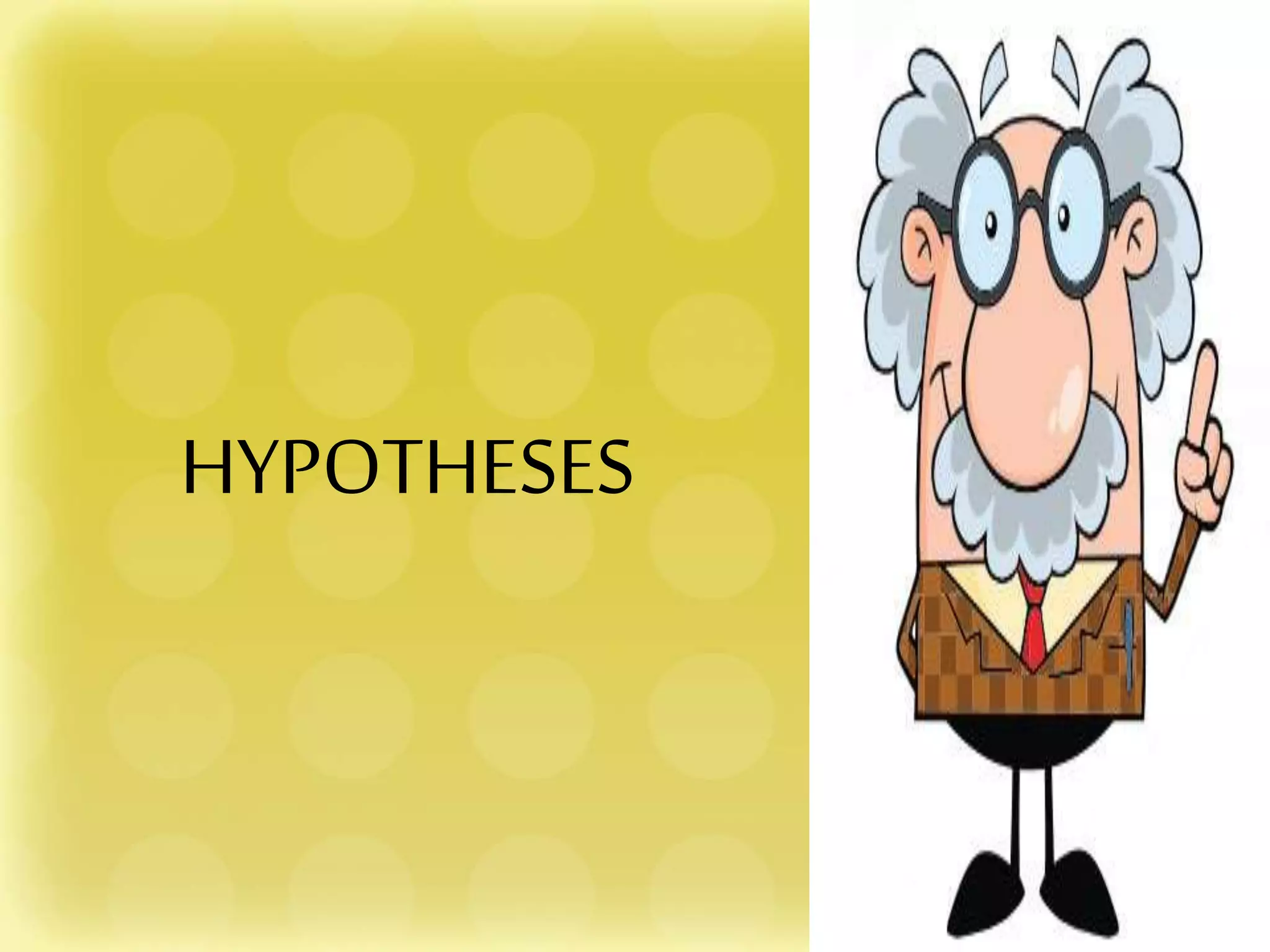 HYPOTHESES
 