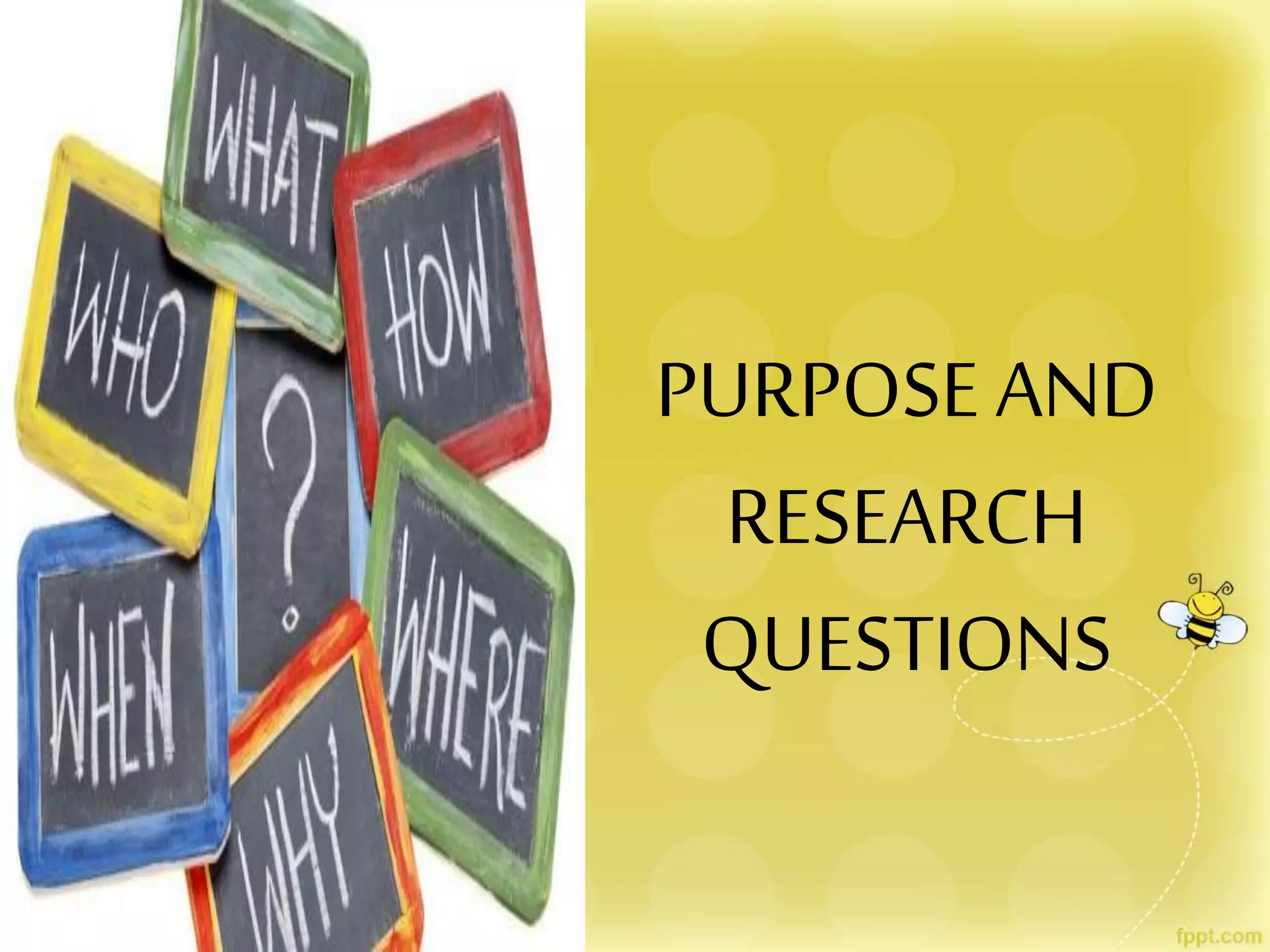 PURPOSE AND
RESEARCH
QUESTIONS
 