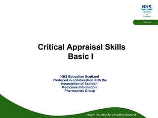 Critical Appraisal Skills Basic I   ,[object Object],[object Object],[object Object],[object Object],[object Object]